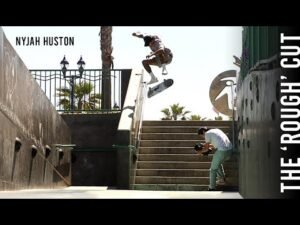 Nyjah’s ‘Rough’ Cut Raw Part