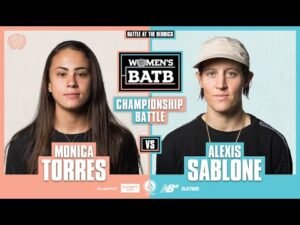 WBATB Finals | Championship Battle: Monica Torres vs. Alexis Sablone