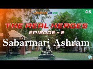 The Real Heroes – Sabarmati Ashram (Episode-2) || Short Documentary Series by @DeepamGyanKranti #DGK