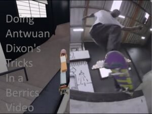 Doing Antwuan Dixon's Tricks In A Berrics Video