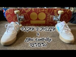 Plan B Joslin Deck & Lakai Cambridge Review!