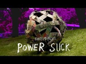 Fancy Lad's "Power Suck” Full Length Video