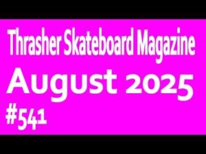 Thrasher Skateboard Magazine 541: August 2025